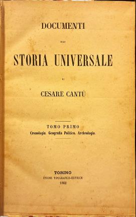 Documenti alla Storia Universale di Cesare Cantù. Tomo primo.