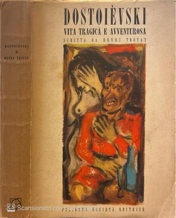 Dostoiévski. Vita tragica e avventurosa.