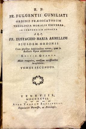 FR. Fulgentii cuniliati ordinis praedicarorum theologia moralis universa. Tomus Secundus.