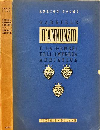 Gabriele D'Annunzio e la genesi dell'impresa adriatica.