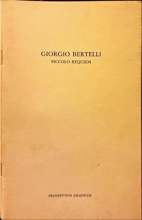 Giorgio Bertelli. Piccolo Requiem.
