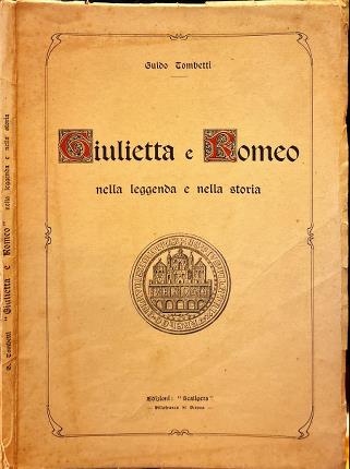 Giulietta e Romeo nella leggenda e nella storia.