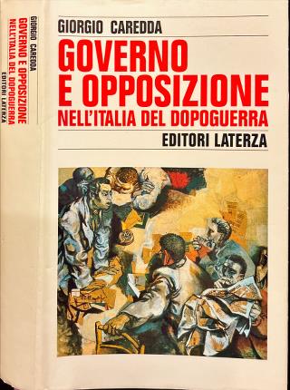 Governo e opposizione nell'Italia del dopoguerra 1947-1960.