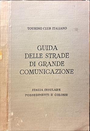 Guida itineraria delle strade di grande comunicazione e di particolare …