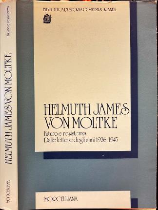 Helmuth James Von Moltke. Futuro e resistenza. Dalle lettere degli …