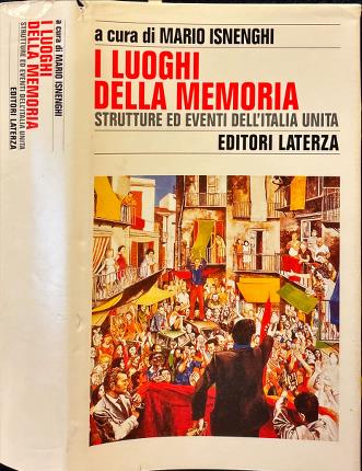 I luoghi della memoria. Strutture ed eventi dell'Italia unita.