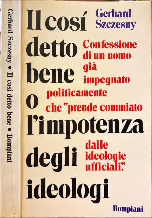 Il così detto bene o l'impotenza degli ideologi.