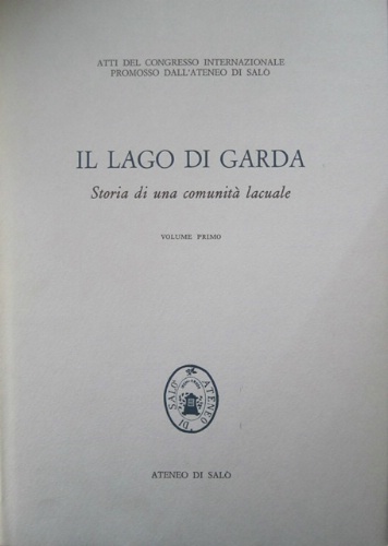 Il lago di Garda. Storia di una comunità lacuale. Due …