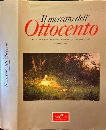 Il mercato dell'Ottocento. Il valore dei dipinti italiani dell'Ottocento e …