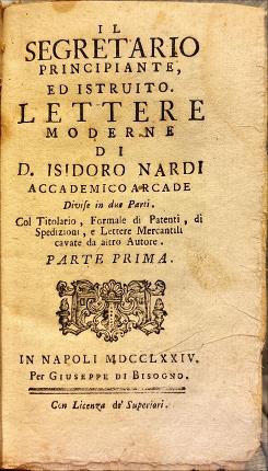 Il segretario principiante ed istruito. Lettere moderne di D. Isidoro …
