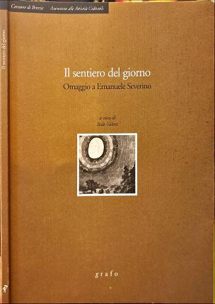 Il sentiero del giorno. Omaggio a Emanuele Severino.