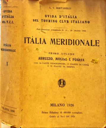Italia Meridionale. Primo volume Abruzzo, Molise e Puglia.