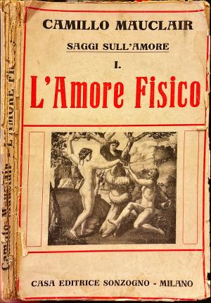 L'Amore Fisico. Saggi sull'amore I.