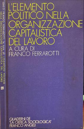 L' elemento politico nell' organizzazione capitalistica del lavoro.