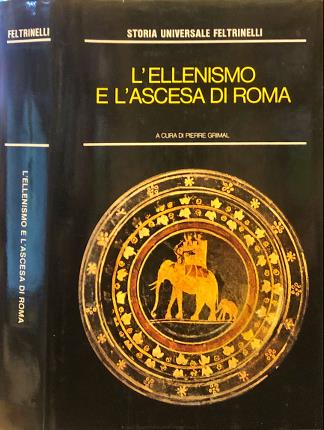 LEllenismo e lascesa di Roma. Il mondo mediterraneo nellantichità II.