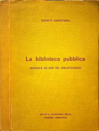 La biblioteca pubblica. Manuale ad uso del bibliotecario.