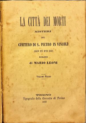 La città dei morti. Misteri del Cimitero di S. Pietro …