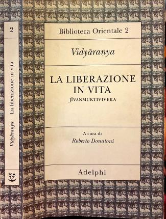 La liberazione in vita. Jivanmuktiviveka.