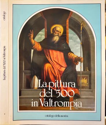 La pittura del'500 in Valtrompia. Catalogo della mostra.