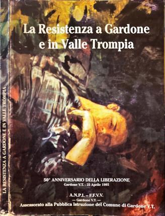 La Resistenza a Gardone e in Valle Trompia.