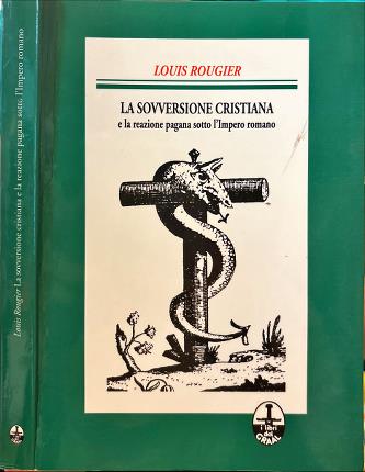 La sovversione cristiana e la reazione pagana sotto l'Impero romano.