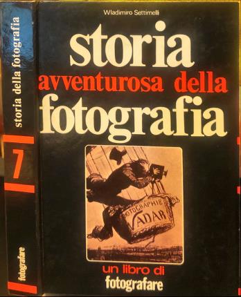 La storia avventurosa della fotografia.