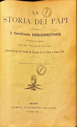 La storia dei Papi di sua eminenza il Cardinale Hergenrother.