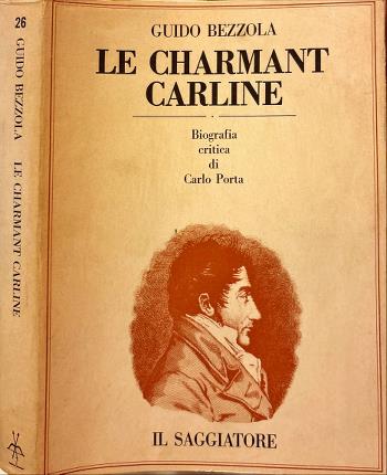 Le charmant Carline. Biografia critica di Carlo Porta.