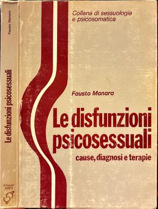 Le disfunzioni psicosessuali cause, diagnosi e terapie.