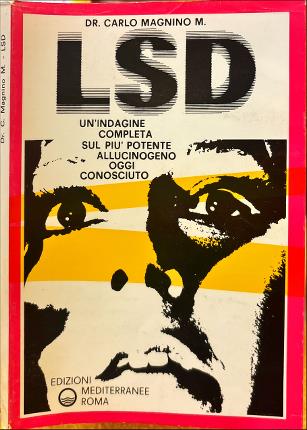 LSD. Un'indagine completa sul più potente allucinogeno oggi conosciuto.