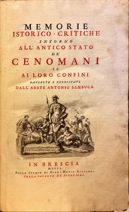 Memorie istoriche - critiche intorno all'antico stato de' Cenomani ed …