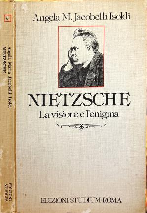 Nietzsche. La visione e l' enigma.