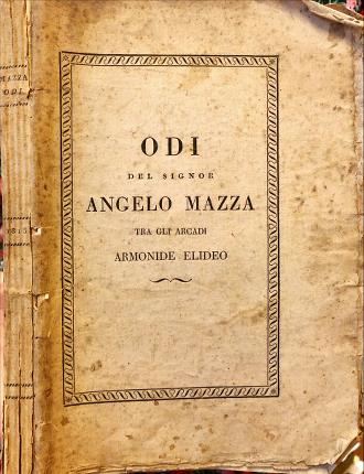 Odi del Signor Angelo Mazza tra gli arcadi Armonide Elideo.