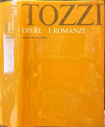 Opere. I. I romanzi. Tozzi.