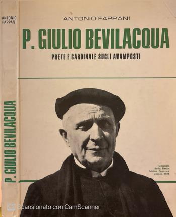 P. Giulio Bevilacqua prete e cardinale sugli avamposti.