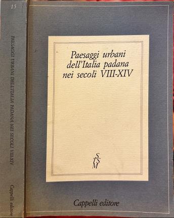 Paesaggi urbani dell'Italia padana nei secoli Viii-XIV.