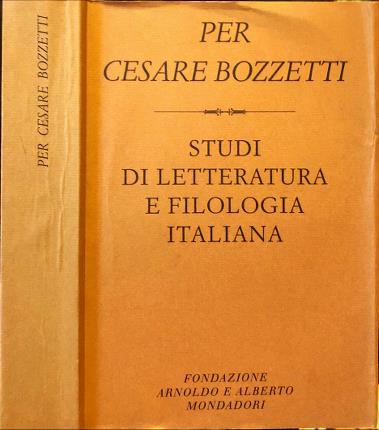 Per Cesare Bozzetti. Studi di letteratura e filologia italiana.