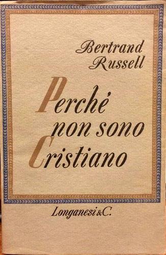 Perché non sono cristiano.