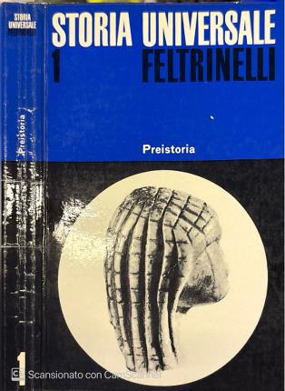 Preistoria. Storia universale Feltrinelli Vo. 1.