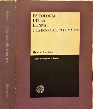 Psicologia della donna. Studio psicoanalitico. Volume 2: La donna adulta …