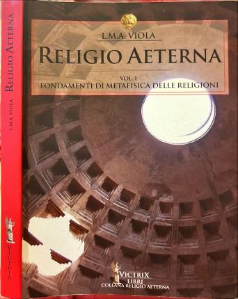 Religio Aeterna. Fondamenti di Metafisica delle Religioni. Vol. I.