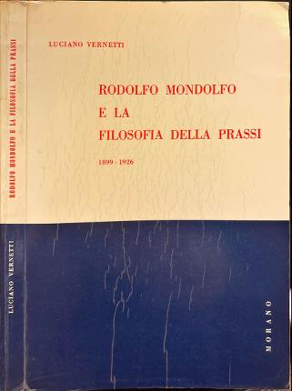Rodolfo Mondolfo e la filosofia della prassi 1899 - 1926.