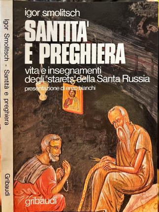 Santità e Preghiera. Vita e insegnamenti degli Starets della Santa …