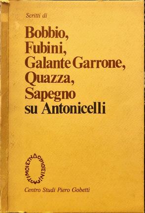 Scritti di Bobbio, Fubini, Galante Garrone, Quazza, Sapegno su Antonicelli.