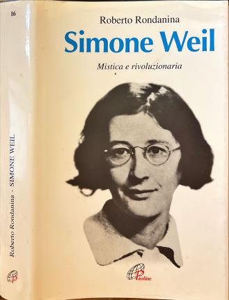 Simone Weil. Mistica e rivoluzionaria.