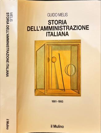 Storia dell'amministrazione italiana 1861-1993.