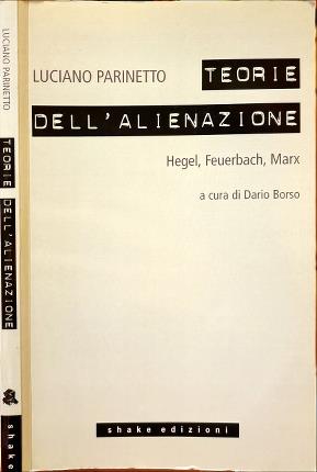 Teorie dell' alienazione. Hegel, feuerbach, Marx.
