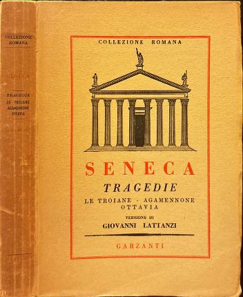 Tragedie. Le troiane - Agamennone - Ottavia. Versione di Giovanni …