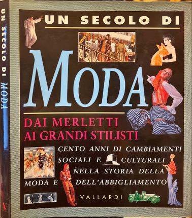 Un secolo di moda. Dai merletti ai grandi stilisti.