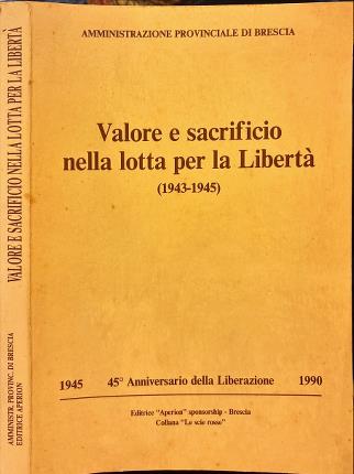 Valore e sacrificio nella lotta per la Libertà (1943-1945).